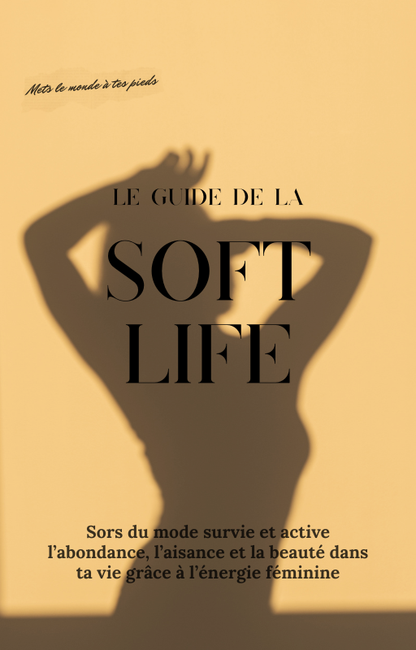 Le Guide de la Soft Life + Fiches Pratique